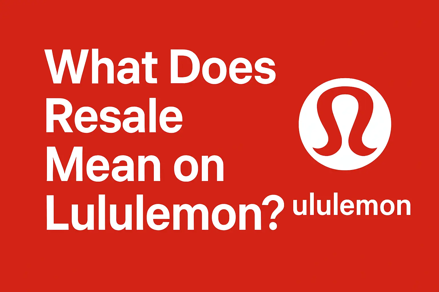 What Does Resale Mean on Lululemon? [Full guide 2025]